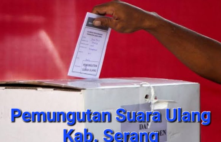 MK Putuskan, Pemungutan Suara Ulang (PSU) Pada Pilkada Kabupaten Serang Provinsi Banten