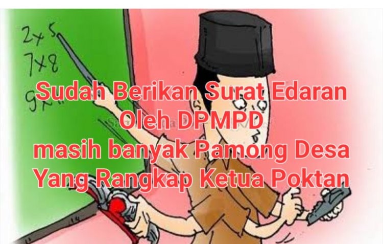 Sudah Dilarang Oleh DPMPD Masih Banyak Prades Yang Rangkap Pengurus Poktan, DPC AMIR Minta Inspektorat & BKPSDM Lakukan Pemeriksaan