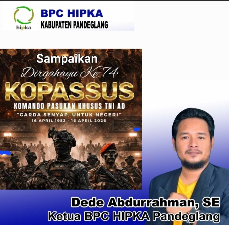 Selamat HUT KOPASUS Ke-74 Pada 16 April 2026, Dede Abdurrahman, Ketua BPC HIPKA Pandeglang