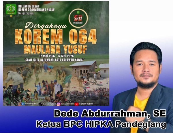Dede Abdurrahman, Ketua BPC HIPKA Pandeglang Sampaikan Selamat HUT Korem 064 Maulana Yusuf Ke 60 Tahun 2026