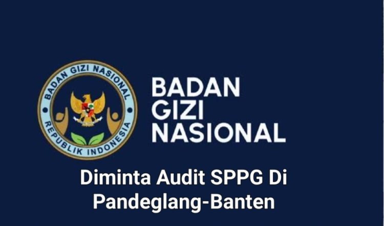 DPC AMIRA Minta BGN Audit SPPG di Pandeglang-Banten, yang Diduga Langgar SOP BGN & Realisasi Insentif 6 Juta Per Hari
