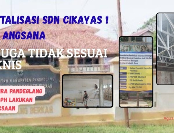 Pengadaan dan Kualitas Ranga Baja Pada Revitalisasi SDN Cikayas 1 Angsana Dipertanyakan, DPC AMIRA Minta APH Lakukan Pendalaman