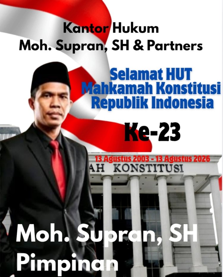 Kantor Hukum Moh. Supran, SH. & Partners mengucapkan Selamat Hari Ulang Tahun ke-23 Mahkamah Konstitusi Republik Indonesia.