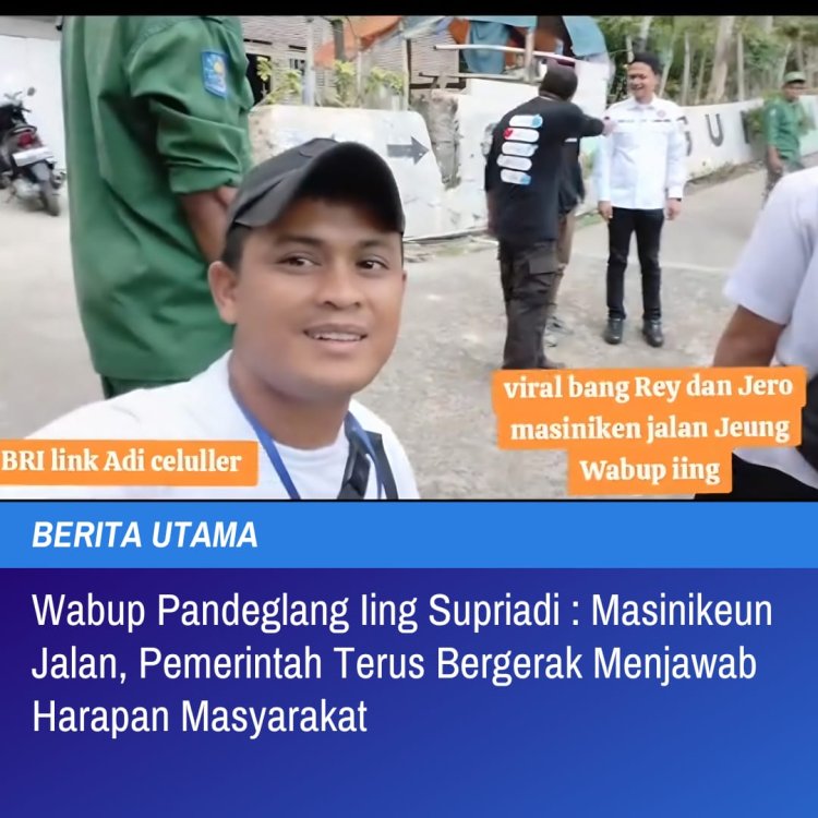 Wabup Pandeglang Iing: "Masinikeun Jalan", Pemerintah Terus Bergerak Menjawab Harapan Masyarakat