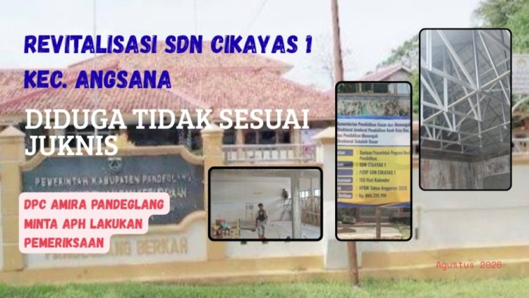 Pengadaan dan Kualitas Ranga Baja Pada Revitalisasi SDN Cikayas 1 Angsana Dipertanyakan, DPC AMIRA Minta APH Lakukan Pendalaman
