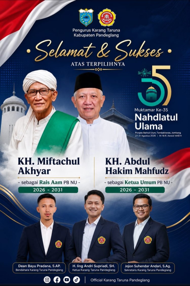 Karang Taruna Kabupaten Pandeglang Sampaikan Selamat atas Terpilihnya KH Miftachul Akhyar dan KH Abdul Hakim Mahfudz Pimpin PBNU 2026–2031