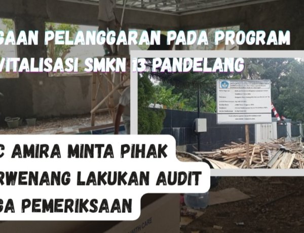 Dugaan Matrial Tidak Sesuai juga Pelanggaran K3, Program Revitalisasi SMKN 13 Disoal DPC AMIRA Pandeglang