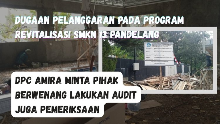 Dugaan Matrial Tidak Sesuai juga Pelanggaran K3, Program Revitalisasi SMKN 13 Disoal DPC AMIRA Pandeglang