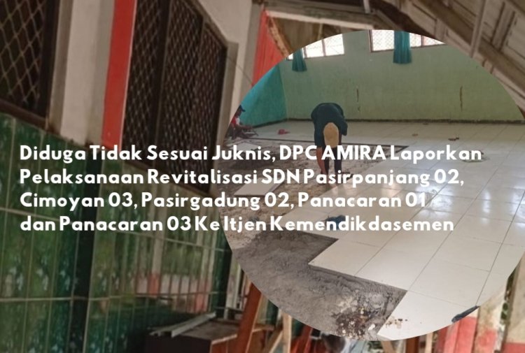 DPC AMIRA Layangkan Laporan Pengaduan Ke Itjen Kemendikdasmen, Terkait Dugaan Pelanggaran Revitalisasi Lima SDN di Kabupaten Pandeglang