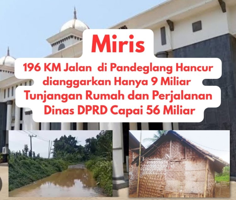 Parah..??? Anggaran Perawatan Jalan Hanya 9 Miliar dan Tunjangan Perumahan dan Perjalanan Dinas DPRD Pandeglang 2026 Membengkak Capai 56 Miliar, AMIRA dan PERRA Nusantara Minta Pemda Kaji Ulang